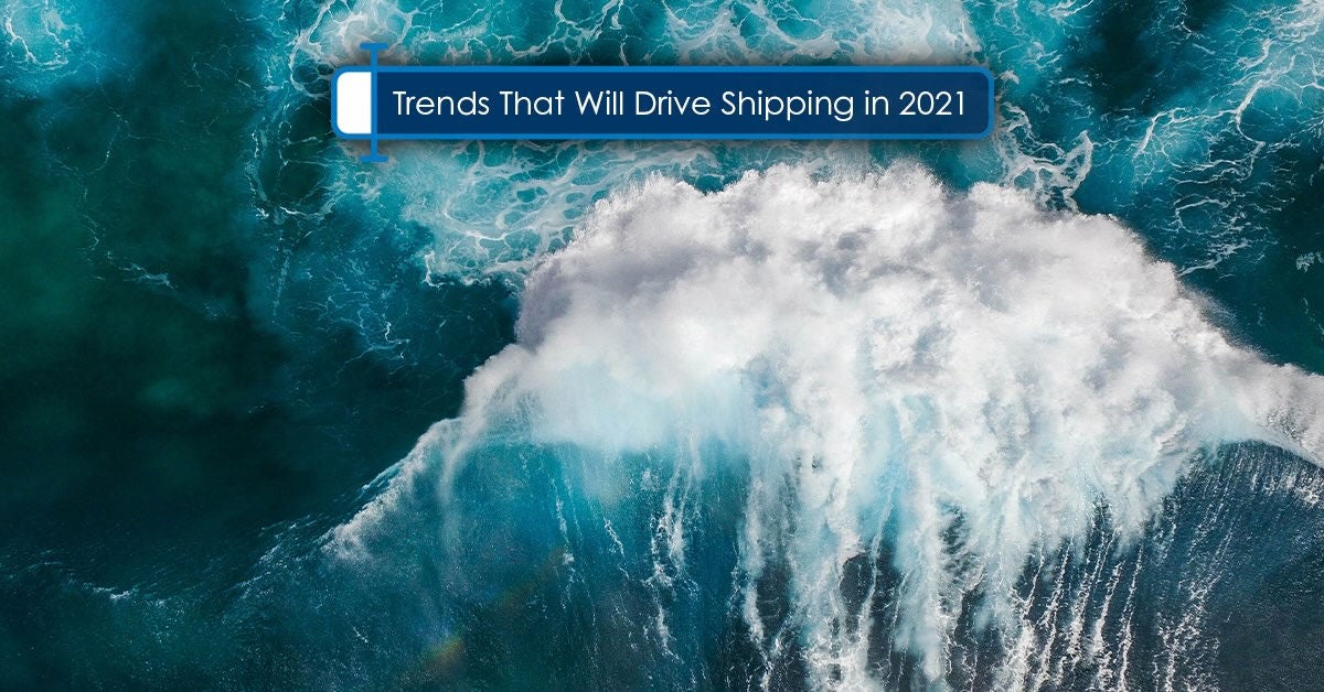 The 4 Trends That Will Drive Shipping in 2021 - tnmservices